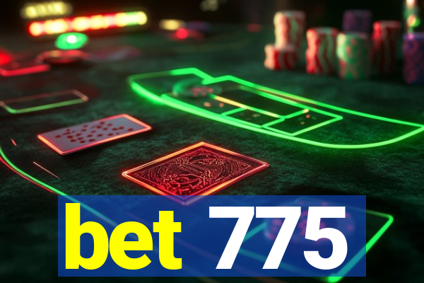 bet 775